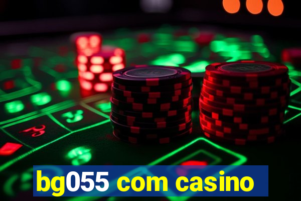 bg055 com casino